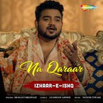 Na Qaraar (From - Izhaar-E-Ishq)