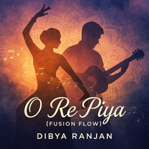 O Re Piya (Fusion Flow)