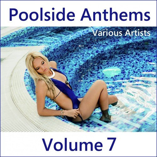 Poolside Anthems, Vol. 7