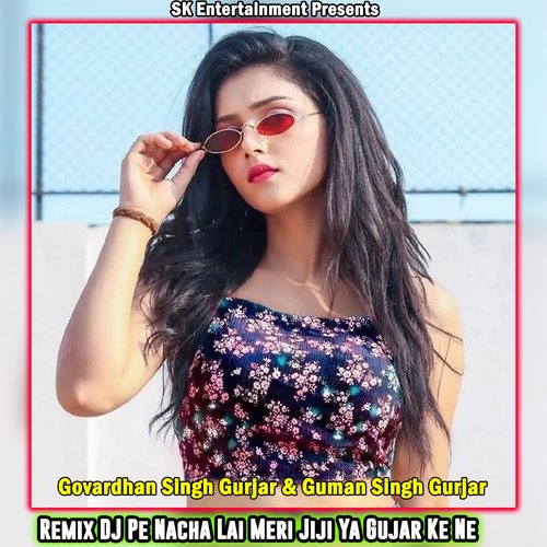 Remix DJ Pe Nacha Lai Meri Jiji Ya Gujar Ke Ne