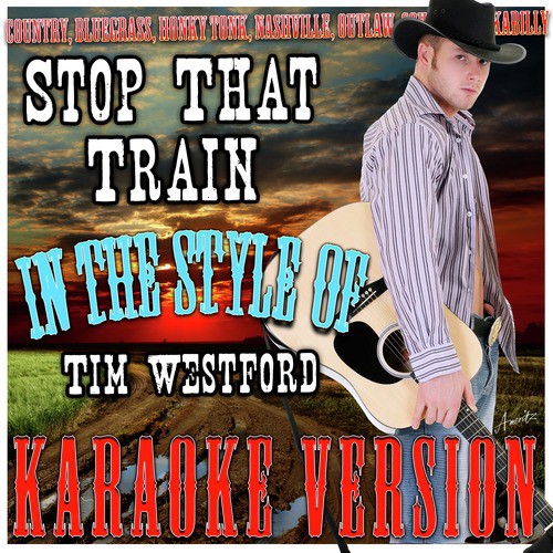 Stop That Train (In the Style of Tim Westford) [Karaoke Version]