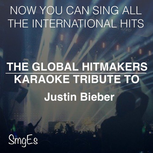 The Global HitMakers: Justin Bieber