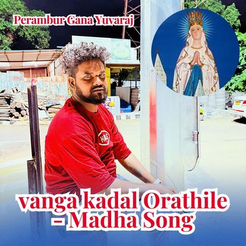 Vanga Kadal Orathile - Madha Song