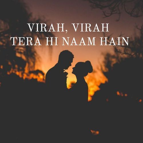 Virah, virah tera hi naam hain