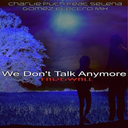We Don't Talk Anymore (Charlie Puth Feat Selena Gomez Electro Mix)