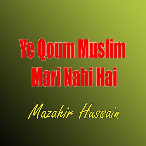 Ye Qoum Muslim Mari Nahi Hai