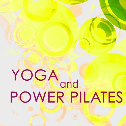 Yoga & Power Pilates – Amazing World Music for Different Types of Yoga, Yoga Classes & Meditation, Chill Out Music for Power Pilates