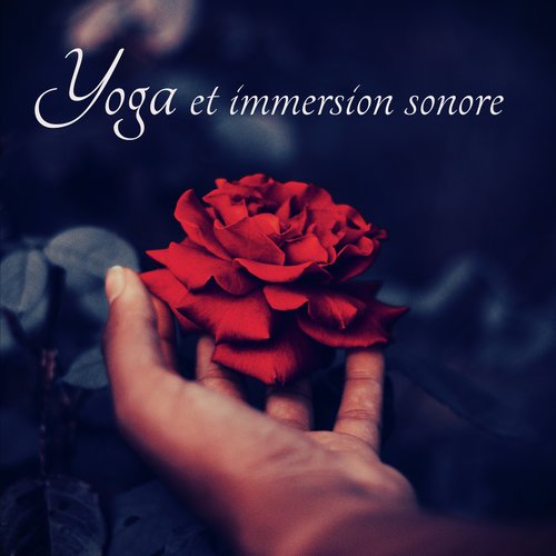 Yoga et immersion sonore – Apprendre à laisser aller, musique douce pour le bien-être, la détente du corps et de l'esprit en total relax