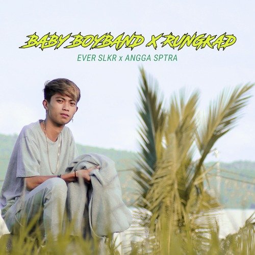 Baby Boyband X Rungkad cover art