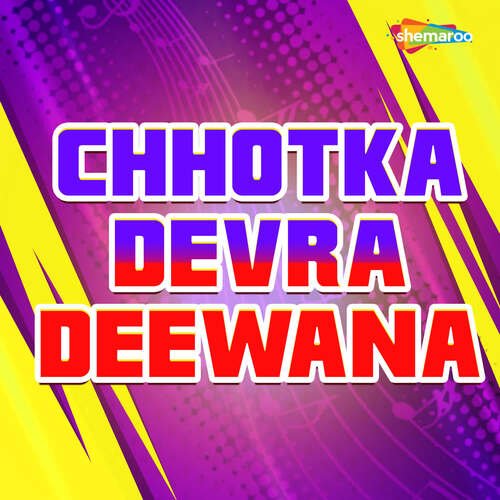 Chhotka Devra Deewana