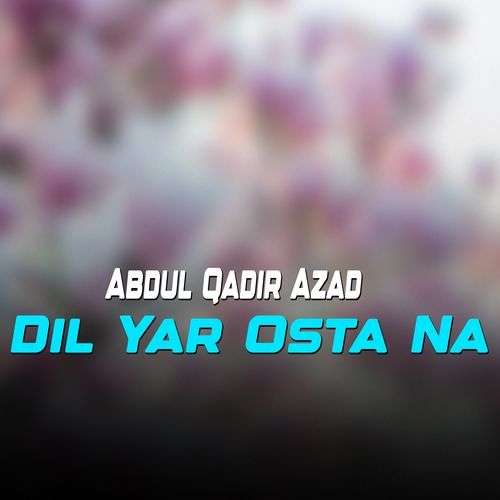 Dil Yar Osta Na