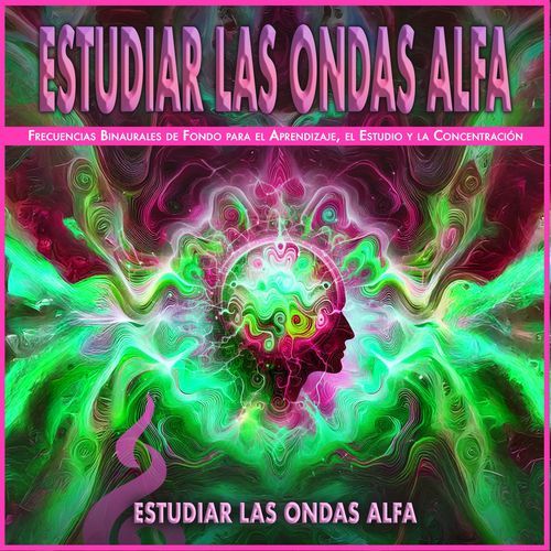 Estudiar las Ondas Alfa: Frecuencias Binaurales de Fondo para el Aprendizaje, el Estudio y la Concentración