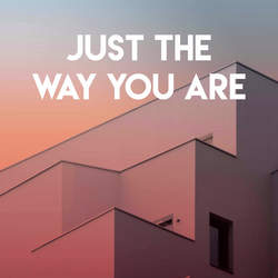 Just the Way You Are