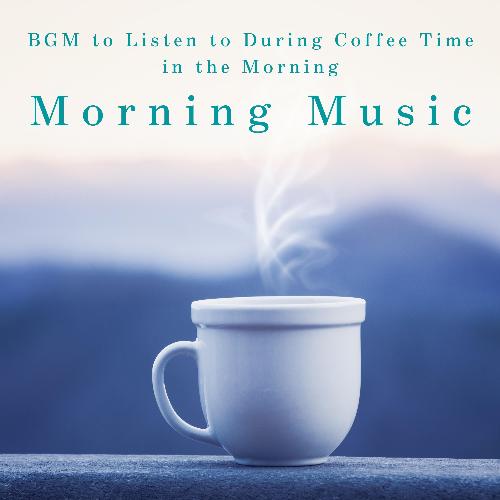 Morning Music - BGM to Listen to During Coffee Time in the Morning_poster_image