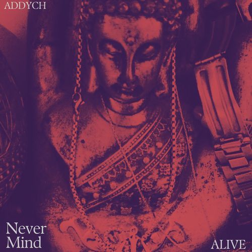 Never Mind / Alive