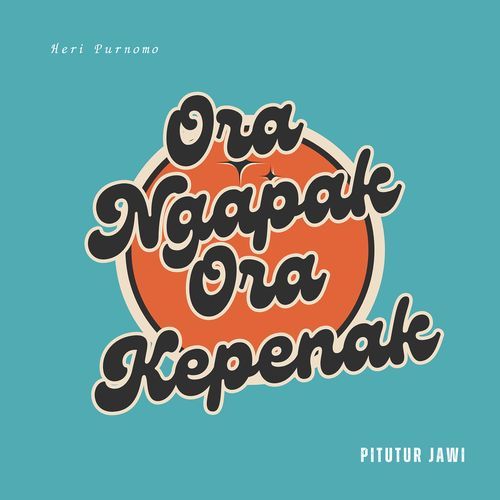 Ora Ngapak Ora Kepenak