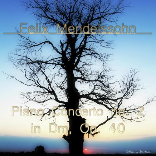 Piano Concerto no. 2 in Do major, Op. 40 - Felix Mendelssohn