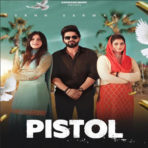 Pistol (Feat.Sann Sarwang,Ashu Morkhi)