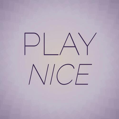 Play Nice