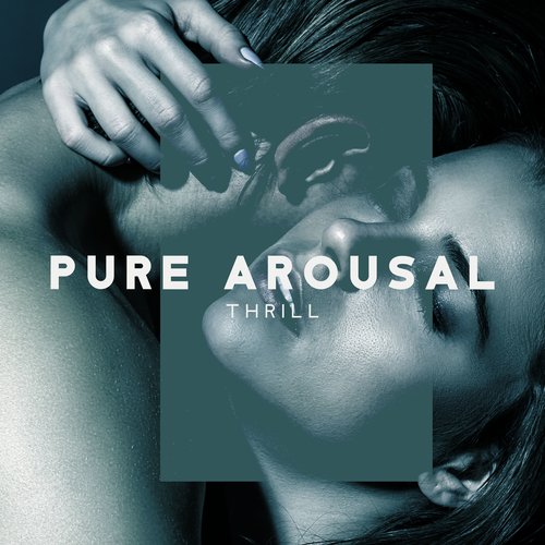 Pure Arousal Thrill – Sexy Background Music, Sensual Massage, Love Music_poster_image