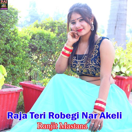 Raja Teri Robegi Nar Akeli