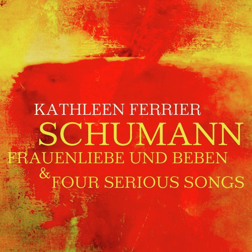 Schumann Frauenliebe Und Beben & Four Serious Songs