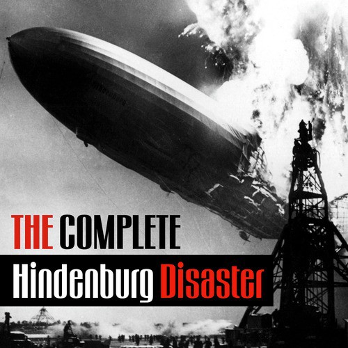 The Complete Hindenburg Disaster Radio Broadcast