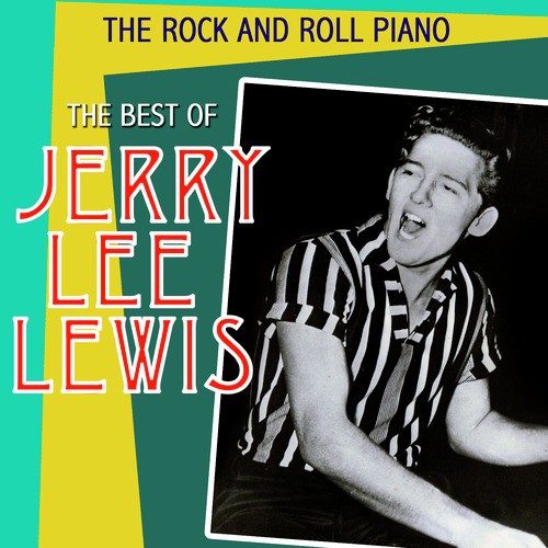 The Rock & Roll Piano. The Best Of Jerry Lee Lewis Songs Download 