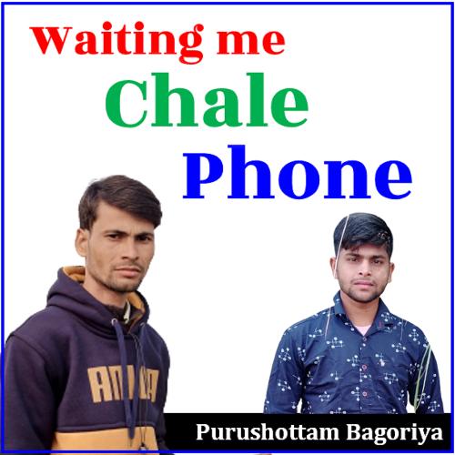 Waiting Me Chale Phone