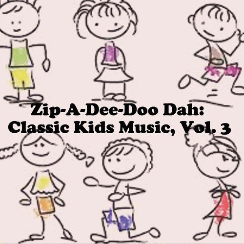 Zip-a-Dee-Doo Dah: Classic Kids Music, Vol. 3