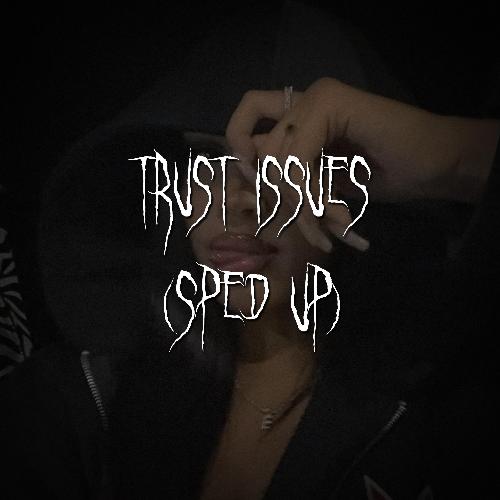 trust issues (sped up)