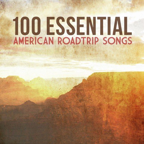 100 Essential American Road Trip Songs