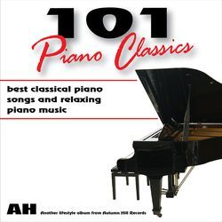 101 Piano Classics: Best Classical Songs and Relaxing Piano Music and Relaxing Music