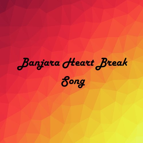 Banjara Heart Break Song
