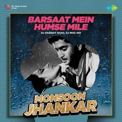 Barsaat Mein Humse Mile - Monsoon Jhankar-IC5GfB1,elk