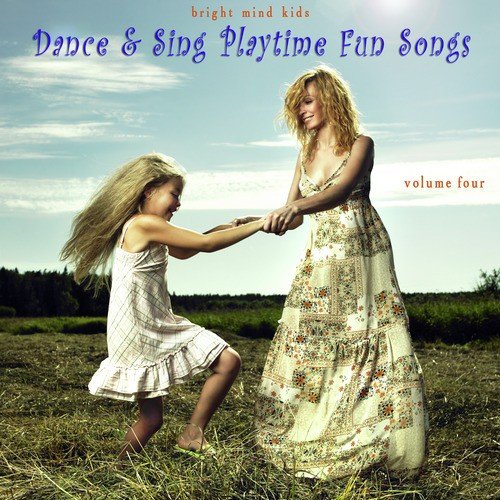 Dance & Sing Playtime Fun Songs (Bright Mind Kids), Vol. 4