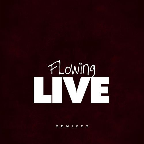 Flowing Live (Remixes)
