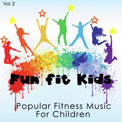 Fun Fit Kids - Popular Fitness Music for Children, Vol. 2