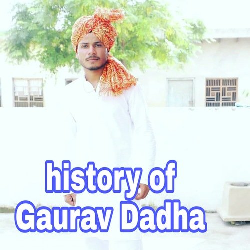 History of Gaurav Dadha