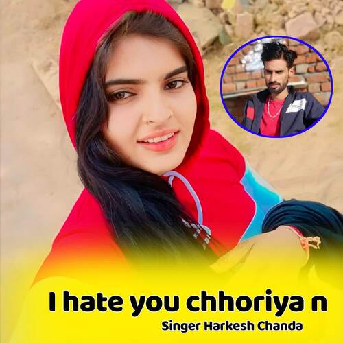 I Hate You Chhoriya N