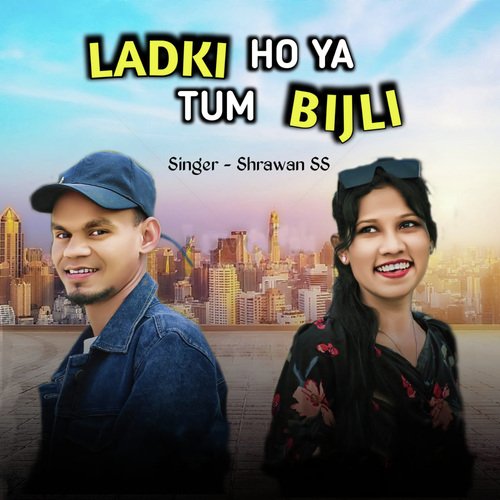 Ladki Ho Ya Tum Bijli