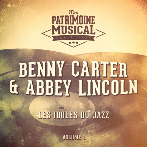 Les idoles du Jazz : Abbey Lincoln et Benny Carter, Vol. 1