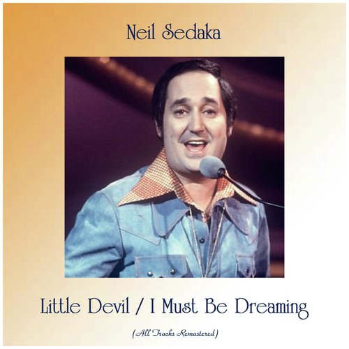 Little Devil / I Must Be Dreaming (All Tracks Remastered)