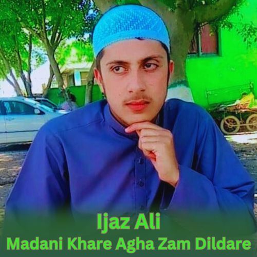 Madani Khare Agha Zam Dildare