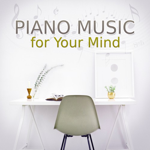 Piano Music for Your Mind - New Age Concentration Music for Studying, Piano Sounds to Increase Brain Power, Instrumental Relaxing Music for Reading