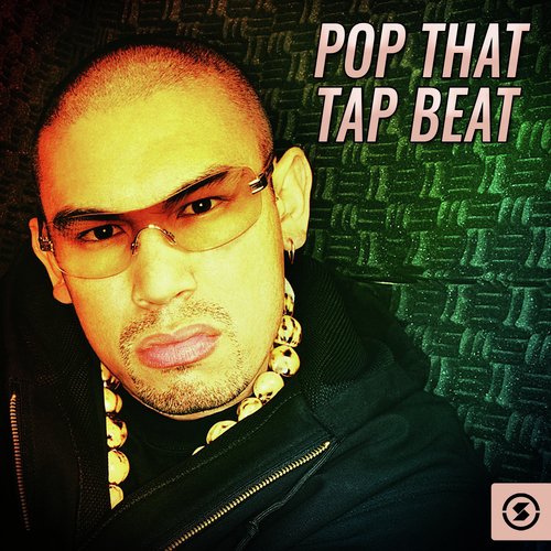 Pop That Tap Beat