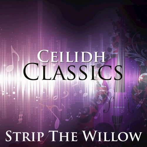 Strip The Willow - Ceilidh Classics