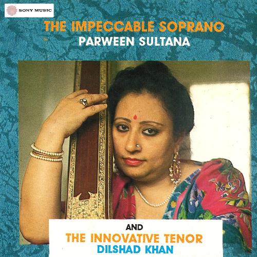 The Impeccable Soprano Parveen Sultana