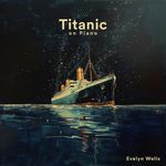 My Heart Will Go On (From "Titanic") [Piano Version]