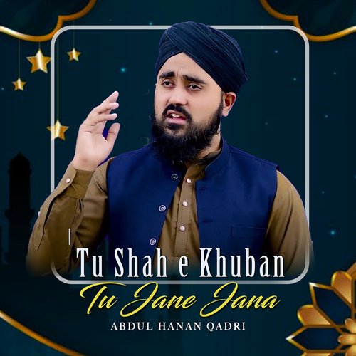 Tu Shah e Khuban Tu Jane Jana